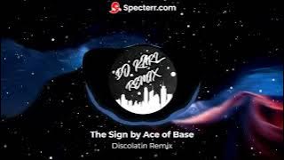 The Sign - Ace Of Base (Discolatin) Dj Karl Remix 2022