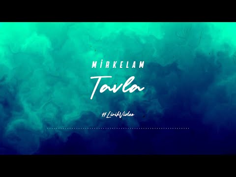 Mirkelam - Tavla (Lirik Video)