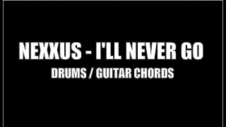 Nexxus - I'll Never Go (Drums, Guitar Chords \& Lyrics)