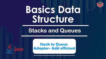 Stack to Queue Adapter- Add efficient | Stacks and Queues | In English | Java | Video_24