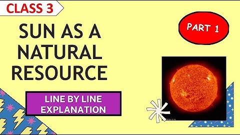 SUN AS A NATURAL RESOURCE CLASS  3 PART 1 by UNIQUE E LEARNINGII SCIENCE II SUN II PHOTOSYNTHESIS
