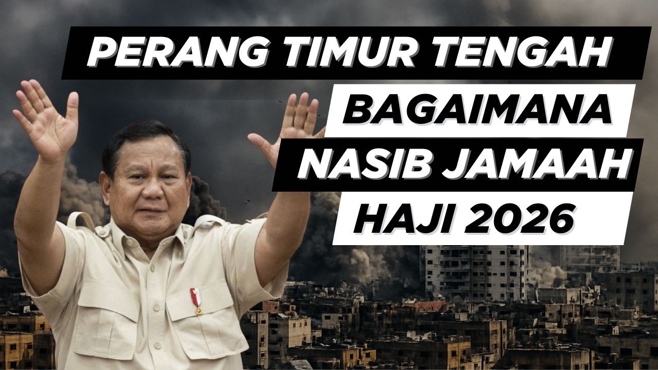 SITUASI TIDAK PASTI DI TIMUR TENGAH, BAGAIMANA DENGAN HAJI 2026?