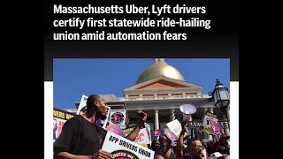 Massachusetts Uber, Lyft drivers certify first statewide ride-hailing UNION amid automation fears. 