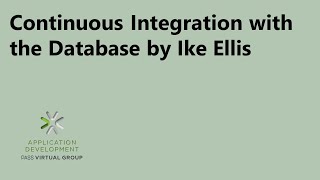 Continuous Integration with the Database by Ike Ellis
