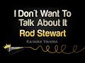 Rod Stewart - I Don't Want To Talk About It (Karaoke Version)