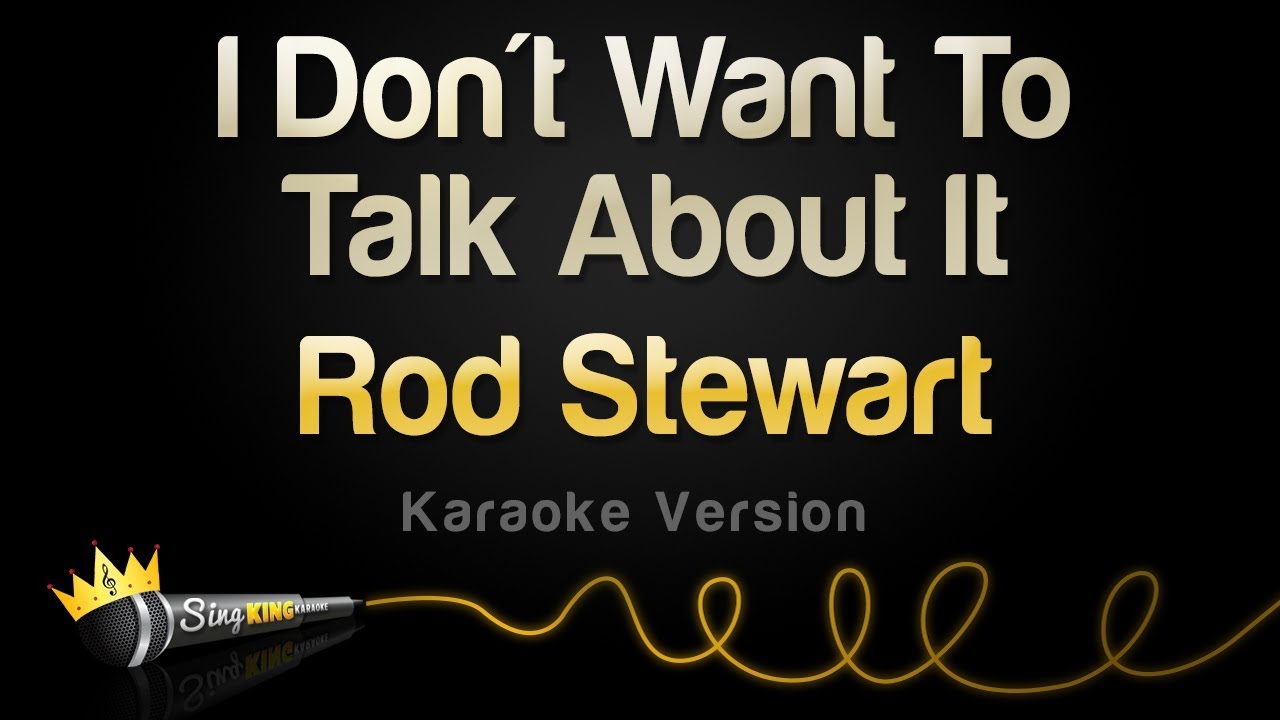 Rod Stewart   I Dont Want To Talk About It Karaoke Version