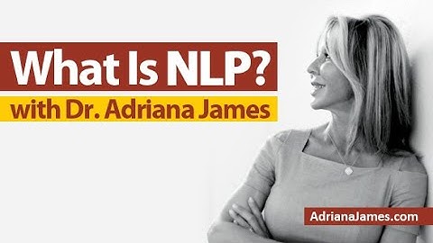 What Is NLP with Dr  Adriana James