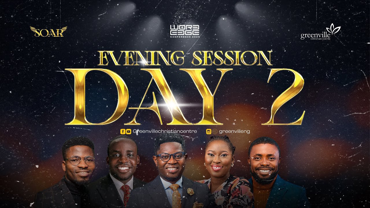 WORDEDGE CONFERENCE 2025 || SOAR || DAY TWO || EVENING SESSION - YouTube