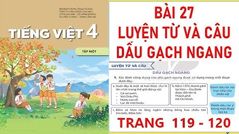 TIẾNG VIỆT LỚP 4:BÀI 27 LUYỆN TỪ VÀ CÂU DẤU GẠCH NGANG SÁCH KẾT NỐI HAY NHẤT