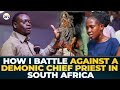 How i battle against a demonic chief priest in south africa  apostle arome