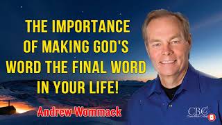 Andrew Wommack Sermons 2022 - The Importance Of Making God's Word The Final Word In Your Life!