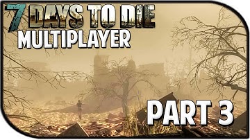 7 Days to Die Alpha 11.4 Gameplay Part 3 - "The City!" (Multiplayer S2)