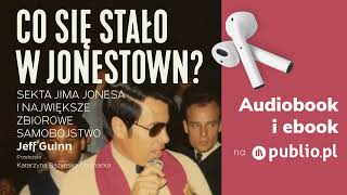 Co się stało w Jonestown? Jeff Guinn. Audiobook PL. [Reportaż]