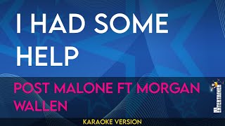 I Had Some Help - Post Malone ft Morgan Wallen (KARAOKE)