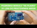 Przeróbka i kalibracja modułu XY-L30A "na płasko" dla widza kanału mrAkumulator