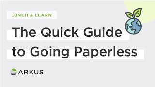 Information Arkus Lunch & Learn: The Quick Guide to Going Paperless Update