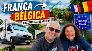 Cruzamos a Fronteira, Saímos da França e Chegamos à Bélgica | Viagem de Motorhome