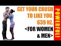 GET YOUR CRUSH TO LIKE YOU. &quot;I MANIFEST LOVE&quot; Subliminal Affirmations + 639HZ + Binaural Beats