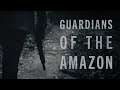 Guardians of the amazon full documentary