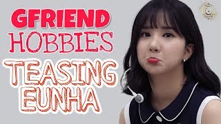 GFRIEND HOBBIES = Teasing EUNHA