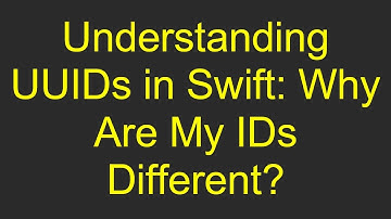 Understanding UUIDs in Swift: Why Are My IDs Different?
