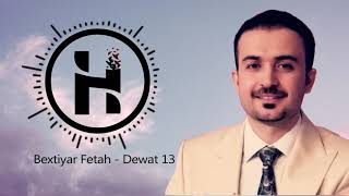 Bextiyar Fetah - Dewat 13