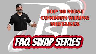 🔧 FAQ Swap Series: Episode 12  |  “Top 10 Most Common Mistakes When Wiring Your Swap”