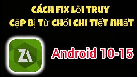 Cách fix lỗi truy cập bị từ chối trong zarchiver chi tiết nhất