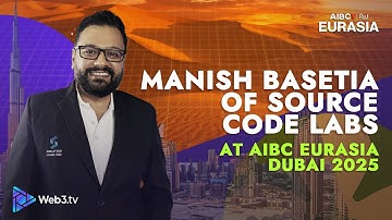 Manish Basetia of Source Code Labs | AIBC EURASIA DUBAI 2025