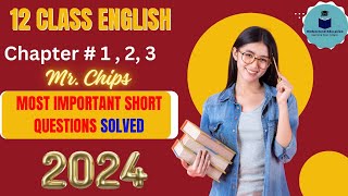 12 class Good Bye Mr. Chips Most important Short questions Chapter 1,2,3 || good Bye Chips 2024