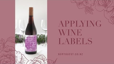 How to apply custom labels onto your wine bottles - advice & tips