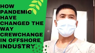 HOW PANDEMIC HAVE CHANGED THE WAY CREW CHANGE IN THE OFFSHORE INDUSTRY