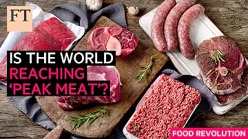 Is the world reaching ‘peak meat’? | FT Food Revolution