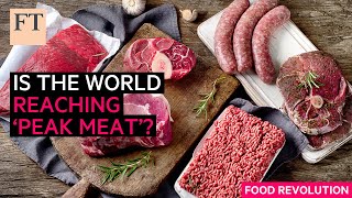 Is the world reaching ‘peak meat’? | FT Food Revolution