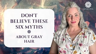 𝐃𝐨𝐧'𝐭 𝐁𝐞𝐥𝐢𝐞𝐯𝐞 𝐓𝐡𝐞𝐬𝐞 𝐒𝐢𝐱 𝐆𝐫𝐚𝐲 𝐇𝐚𝐢𝐫 𝐌𝐲𝐭𝐡𝐬 | QuickSilverHair | Joli Campbell Gray Hair Myths Exposed Don T Believe Everything You Hear