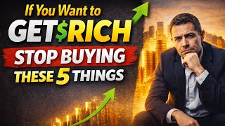 Want to Get Rich? Stop Buying These 5 Things