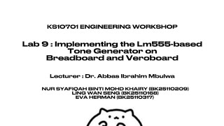 KS10701 (GROUP 2) Lab 9 : Implementing The Lm555-based Tone Generator on Breadboard and Veroboard