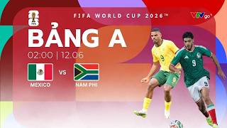 Trực tiếp Mexico vs Nam Phi | Bảng A FIFA World Cup 2026™