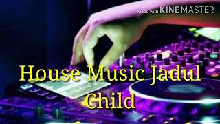 House Music Jadul - Child