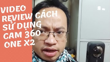 review cách sử dụng cam 360 one x2 . Nguyễn Mạnh Tuấn official