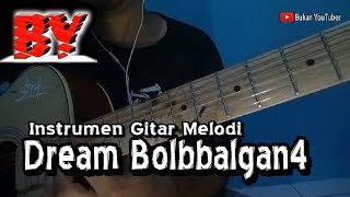 Dream - Bolbbalgan4 Cover Gitar Melodi Full