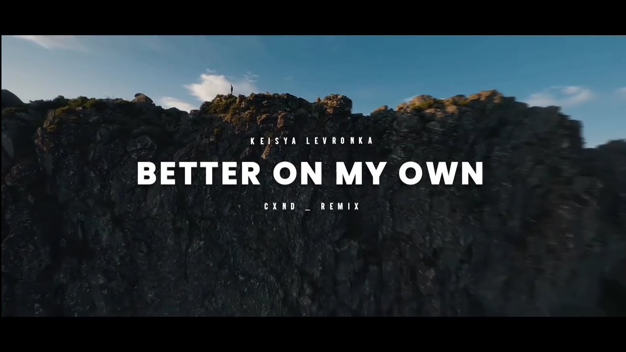 Better On My Own - (CXND - Remix)