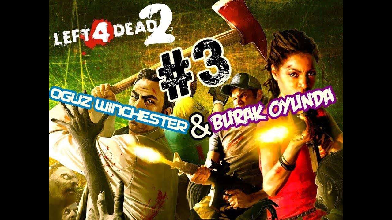 Left 4 Dead 2 Multiplayer w/Burak Oyunda-Servet Carey (Bölüm 2)