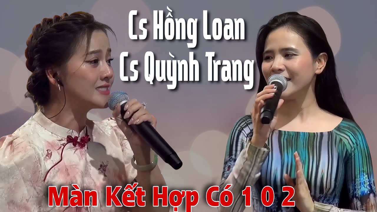TẬN CÙNG CỦA SỰ ĐẲNG CẤP - Màn Kết Hợp Có Hay Nhất Từ Trước Đến Nay Của Cs Hồng Loan Cs Quỳnh Trang