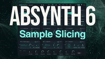 Absynth 6 Sample Slicing @NativeInstruments