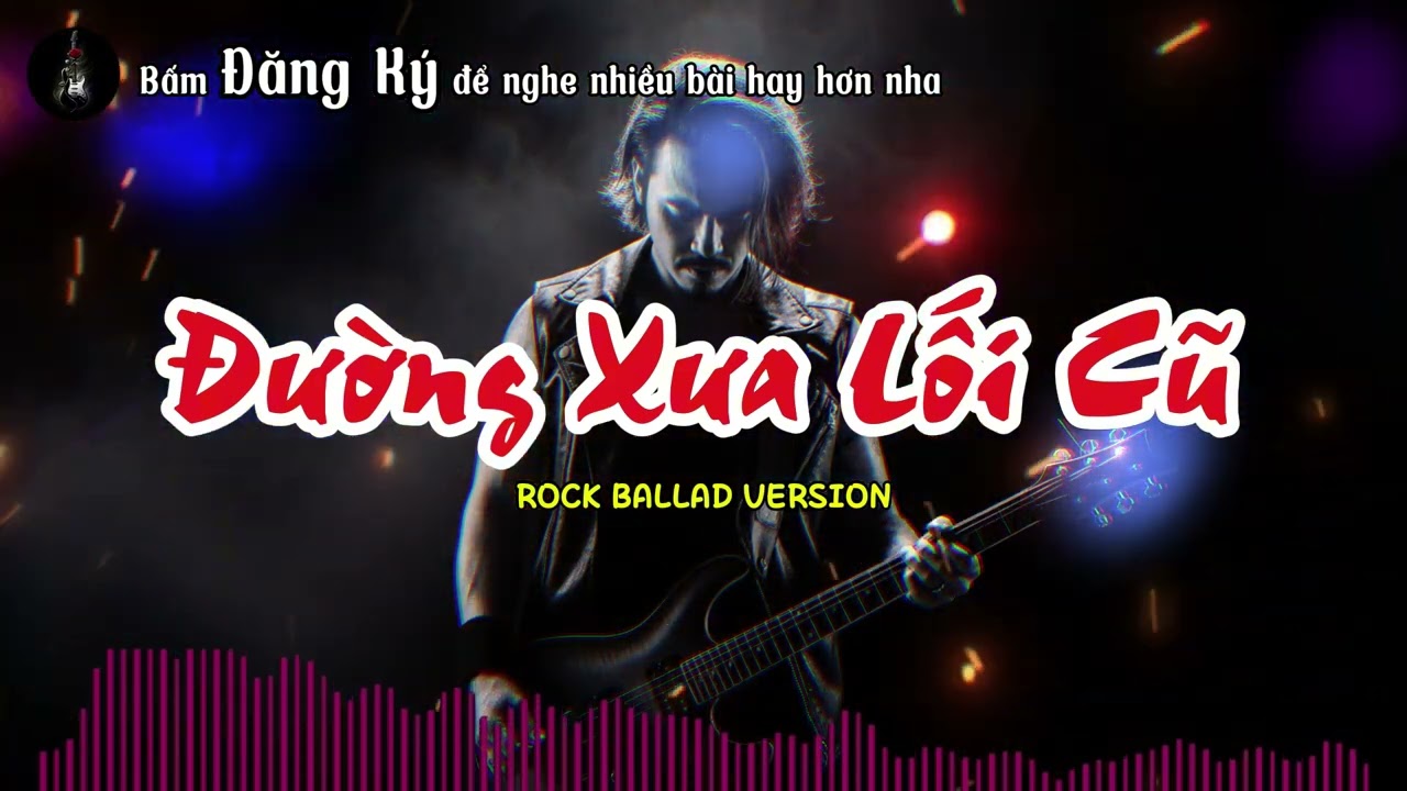 Đường Xưa Lối Cũ (Rock Ballad Version) | Bolero Rock Buồn