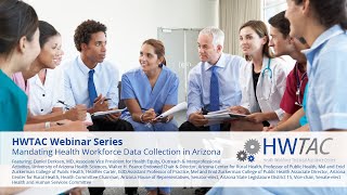 HWTAC Webinar 048 - Mandating Health Workforce Data Collection in Arizona