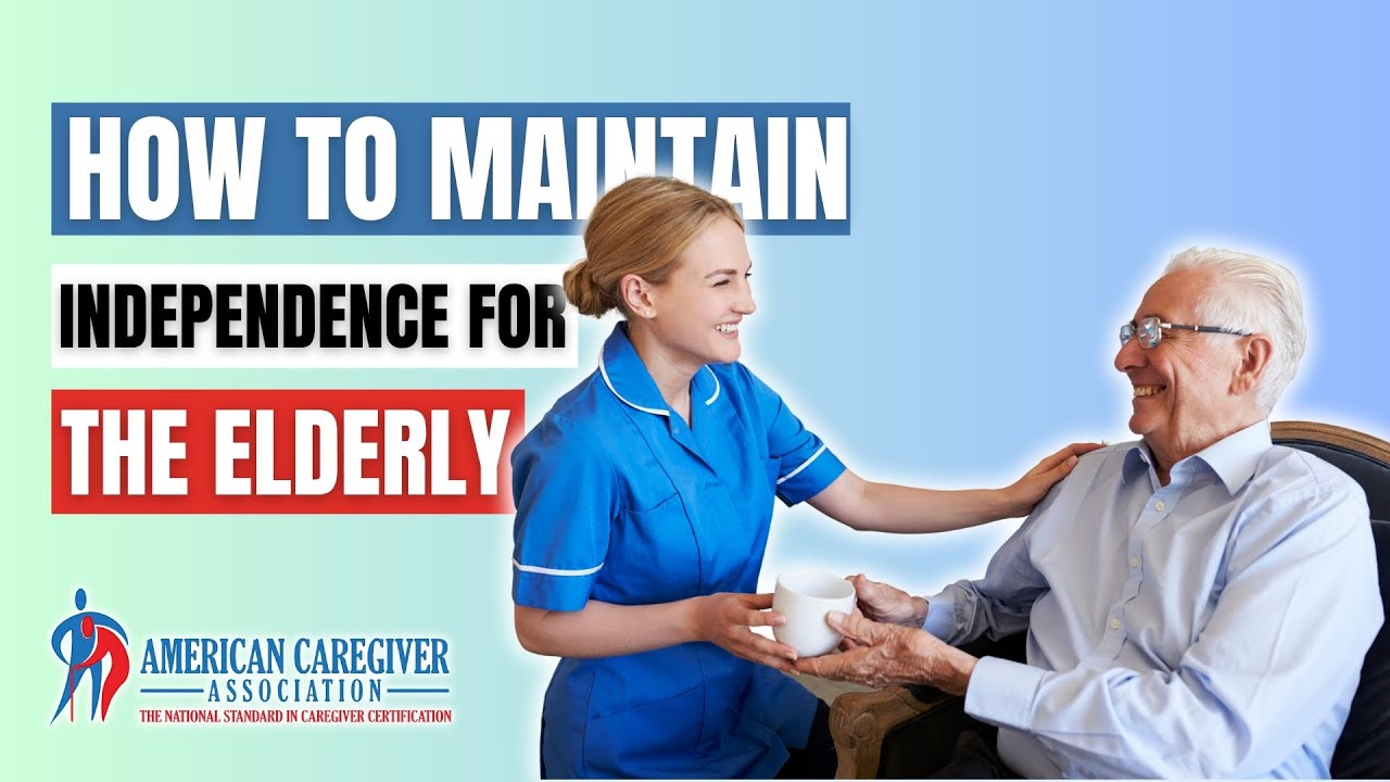 How to Maintain Independence for the Elderly | American Caregiver Association