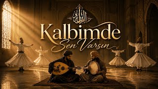 Kalbimde Sen Varsın 🪘📿 En Güzel Tasavvuf İlahileri Kalbe Huzur Veren Sufi Ezgileri