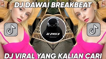 DJ DAWAI YANG TELAH LAMA KU PETIK BREAKBEAT - DJ DAWAI BREAKBEAT JEDAG JEDUG MENGKANE VIRAL TIKTOK